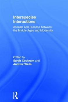 Hardcover Interspecies Interactions: Animals and Humans between the Middle Ages and Modernity Book