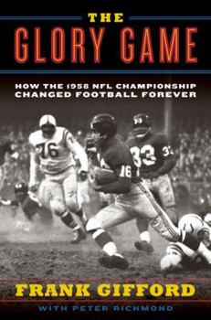 Hardcover The Glory Game: How the 1958 NFL Championship Changed Football Forever Book