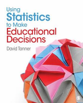 Paperback Using Statistics to Make Educational Decisions Book