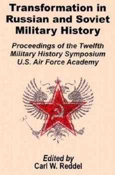 Paperback Transformation in Russian and Soviet Military History: Proceedings of the Twelfth Military Symposium U.S. Air Force Academy Book