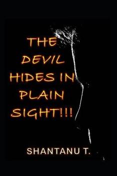 Paperback The Devil Hides in Plain Sight!!! Book