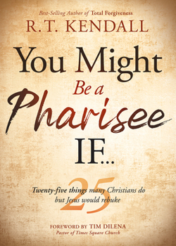 Paperback You Might Be a Pharisee If...: Twenty-Five Things Christians Do But Jesus Would Rebuke Book