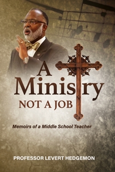 Paperback A Ministry Not a Job: Memoirs of a Middle School Teacher Book