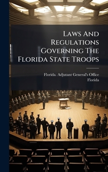 Hardcover Laws And Regulations Governing The Florida State Troops Book