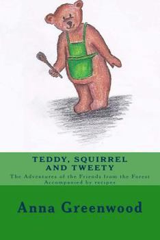 Paperback Teddy Squirrel and Tweety: A healing, nourishing, funny and witty children's book. Book