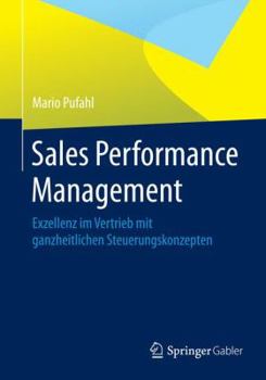 Paperback Sales Performance Management: Exzellenz Im Vertrieb Mit Ganzheitlichen Steuerungskonzepten [German] Book