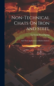 Hardcover Non-Technical Chats On Iron and Steel: And Their Application to Modern Industry Book