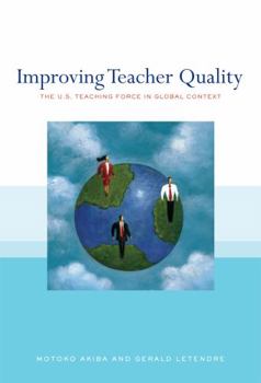 Paperback Improving Teacher Quality: The U.S. Teaching Force in Global Context Book