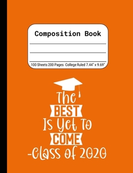 Paperback The Best is Yet to Come -Class of 2020: Blank Composition Notebook for Class of 2020 Seniors, 2020 Graduation Gift, Lined Journal 100 Pages, College R Book