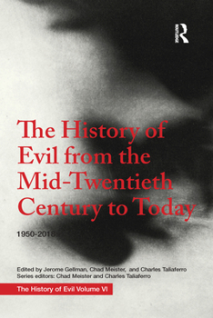 Paperback The History of Evil from the Mid-Twentieth Century to Today: 1950-2018 Book
