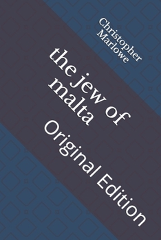 The jew of malta: Original Edition