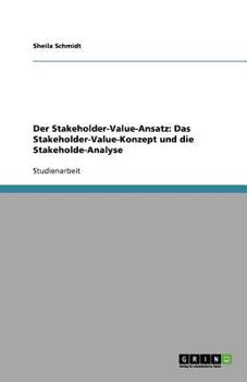 Paperback Der Stakeholder-Value-Ansatz: Das Stakeholder-Value-Konzept und die Stakeholde-Analyse [German] Book