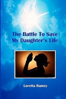 Paperback The Battle to Save My Daughter's Life Book