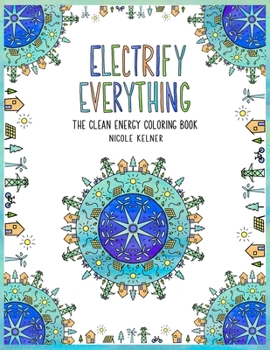 Paperback Electrify Everything: The Clean Energy Coloring Book