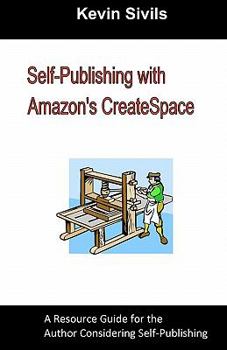 Paperback Self-Publishing with Amazon's CreateSpace: A Resource Guide for the Author Considering Self-Publishing Book