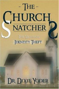 Paperback The Church Snatchers: The Ultimate Identity Theft Book