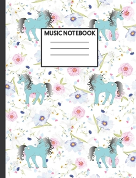 Music Notebook: Cute Unicorn Music Book For Writing Down And Learning Music