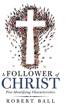 Hardcover A Follower of Christ: Five Identifying Characteristics Book