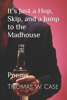 Paperback It's Just a Hop, Skip, and a Jump to the Madhouse: Poems Book