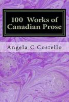 100 Works of Canadian Prose: Contemplations of the 21st Century