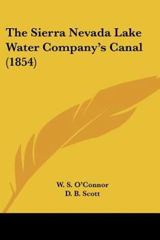 Paperback The Sierra Nevada Lake Water Company's Canal (1854) Book