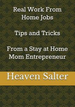 Paperback Real Work From Home Jobs Tips and Tricks From a Stay at Home Mom Entrepreneur Book