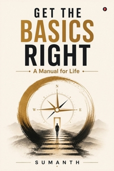 Paperback Get the Basics Right: A Manual for Life Book