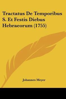Paperback Tractatus De Temporibus S. Et Festis Diebus Hebraeorum (1755) [Latin] Book