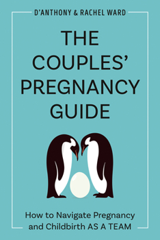 Paperback The Couples' Pregnancy Guide: How to Navigate Pregnancy and Childbirth as a Team Book