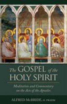 Paperback The Gospel of the Holy Spirit: Meditation and Commentary on the Acts of the Apostles Book