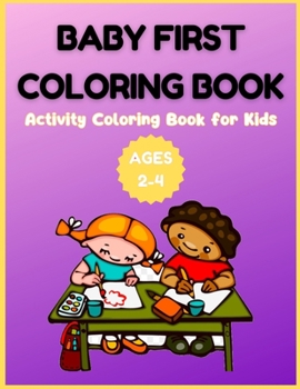 Paperback Baby First Coloring Book - Activity Coloring Book for Kids Ages 2-4 Book