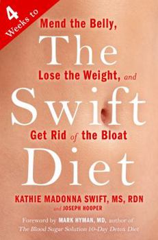 Hardcover The Swift Diet: 4 Weeks to Mend the Belly, Lose the Weight, and Get Rid of the Bloat Book