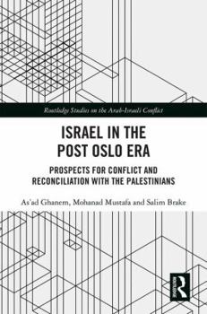 Hardcover Israel in the Post Oslo Era: Prospects for Conflict and Reconciliation with the Palestinians Book