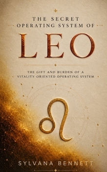 The Secret Operating System of Leo: The Hidden Behavioural Patterns That Shape How You Move Through the World