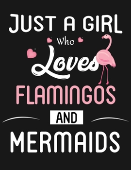 Just a girl who loves flamingos and mermaids: Flamingo Notebook Journal - Blank Wide Ruled Paper - Flamingo Gifts for Women, Girls and Kids