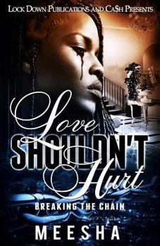 Paperback Love Shouldn't Hurt: Breaking the Chain Book