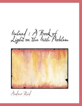 Paperback Ireland: A Book of Light on the Irish Problem Book