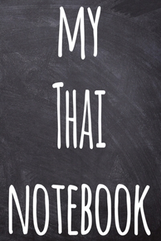 My Thai Notebook: The perfect gift for anyone learning a new language - 6x9 119 page lined journal!