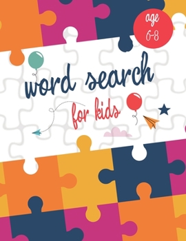 Word Search for Kids Ages 6-8: 200 Word Search Puzzles Fun learning Activities for Kids Search and Find