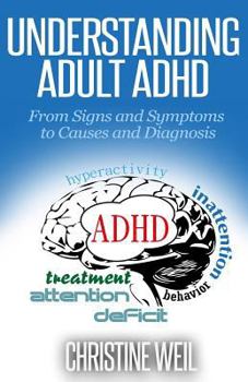 Paperback Understanding Adult ADHD: From Signs and Symptoms to Causes and Diagnosis Book