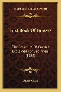 Paperback First Book Of Grasses: The Structure Of Grasses Explained For Beginners (1922) Book