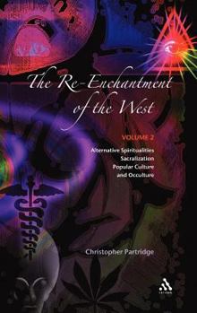 Hardcover The Re-Enchantment of the West, Vol 2: Alternative Spiritualities, Sacralization, Popular Culture and Occulture Book