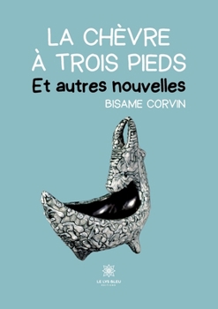 Paperback La chèvre à trois pieds: Et autres nouvelles [French] Book
