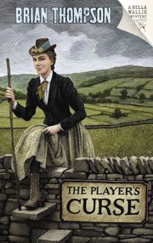 The Player's Curse: A Bella Wallis Mystery - Book #3 of the Bella Wallis Victorian Mysteries