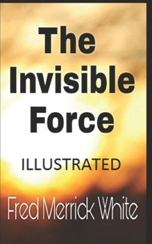 Paperback The Invisible Force Illustrated Book