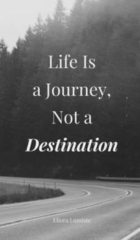 Hardcover Life Is a Journey, Not a Destination Book