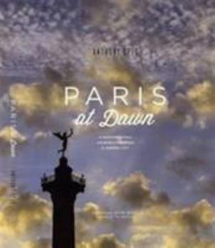 Hardcover Paris at Dawn: A Photographic Journey Through a Hidden City Book