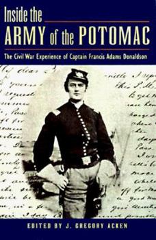 Hardcover Inside the Army of the Potomac: The Civil War Experience of Captain Francis Adams Donaldson Book