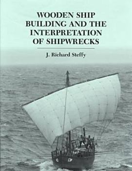 Hardcover Wooden Ship Building and the Interpretation of Shipwrecks Book