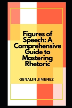 Paperback Figures of Speech: A Comprehensive Guide to Mastering Rhetoric Book